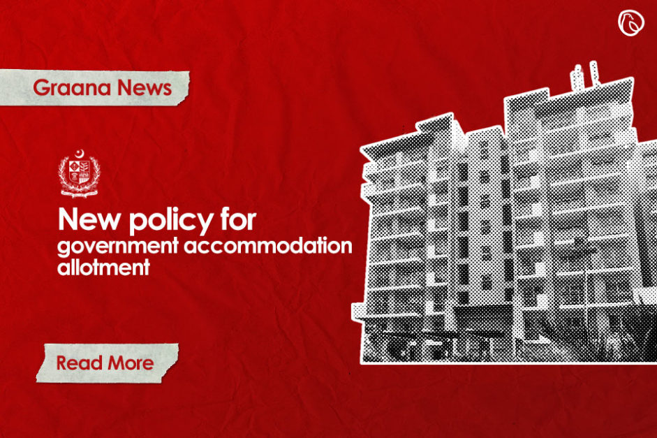 new-policy-for-government-accommodation-allotment-issued-graana