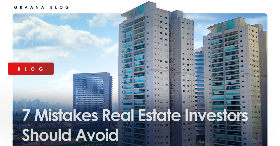 7 Mistakes Real Estate Investors Should Avoid | Graana.com