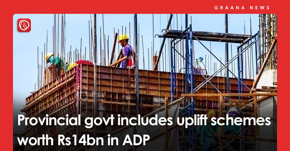 provincial-govt-includes-uplift-schemes-worth-rs14bn-in-adp-graana