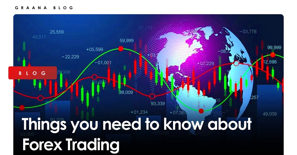 Things you need to know about Forex Trading | Graana.com