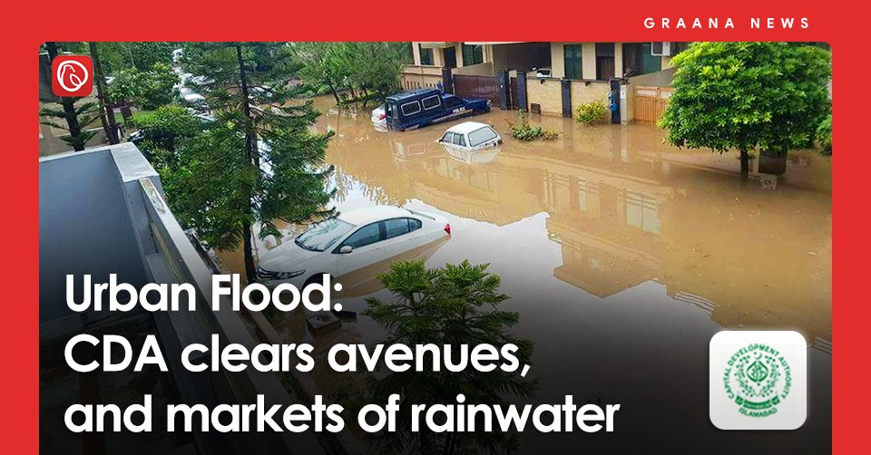 Urban Flood: CDA clears avenues, and markets of rainwater | Graana.com