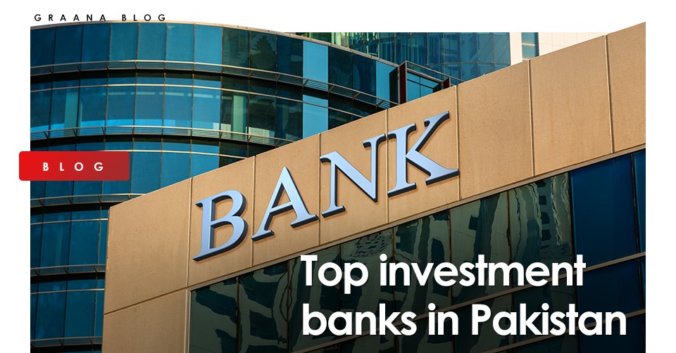 Top Investment Banks In Pakistan Graana Com