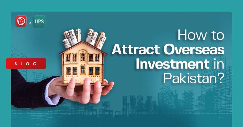 How To Attract Overseas Investment In Pakistan? | Graana.com