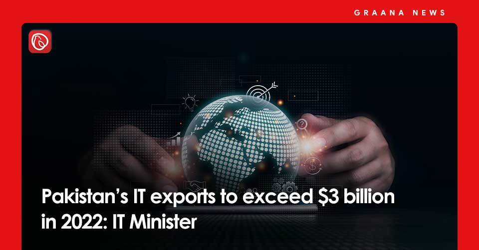Pakistan’s IT exports to exceed 3 billion in 2022 IT Minister