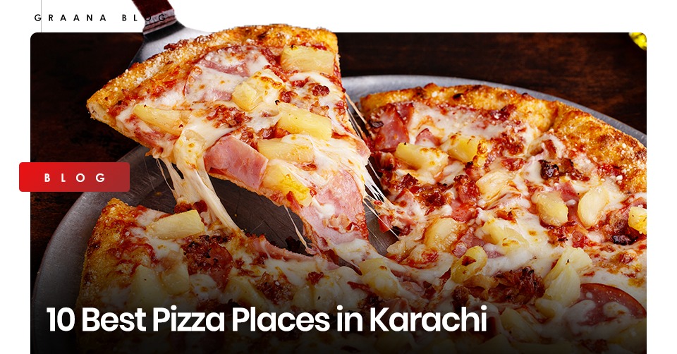 10 Best Pizza Places in Karachi | Graana.com