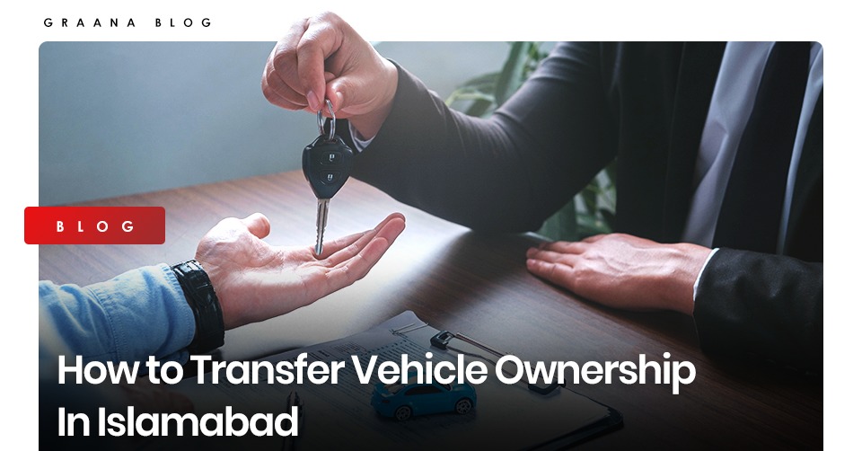 graana-blog-how-to-transfer-vehicle-ownership-in-islamabad